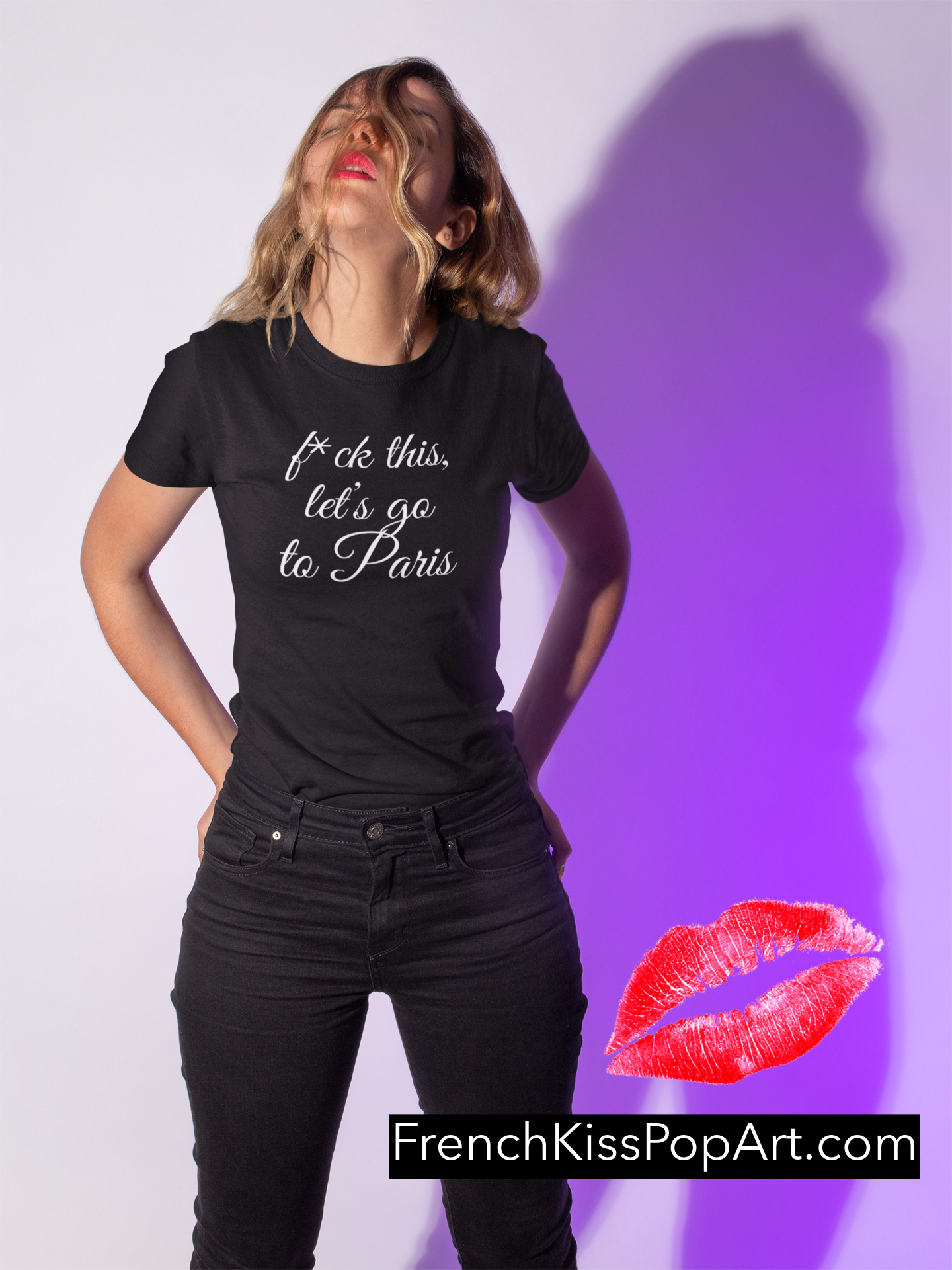 F*CK THIS LET'S GO TO PARIS French woman's relaxed travel t-shirt, france, couture, paris, sexy, French Kiss Pop Art, Chic
